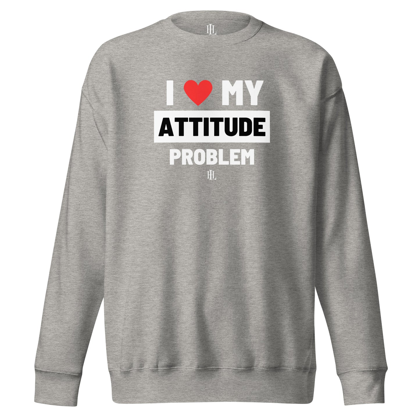 i heart my attitude problem block unisex premium sweatshirt