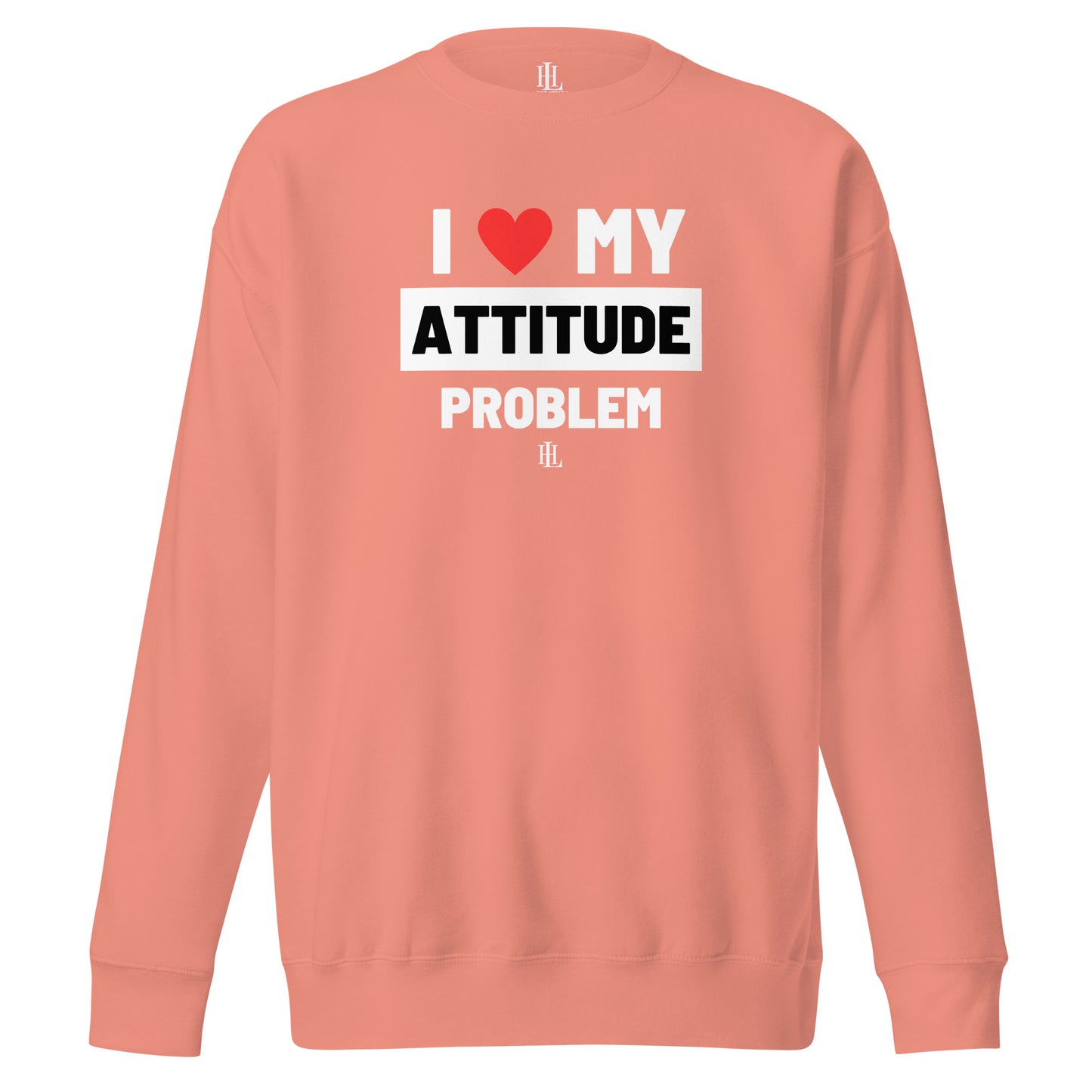 i heart my attitude problem block unisex premium sweatshirt