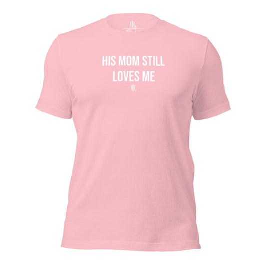 his mom still loves me bold unisex staple t-shirt