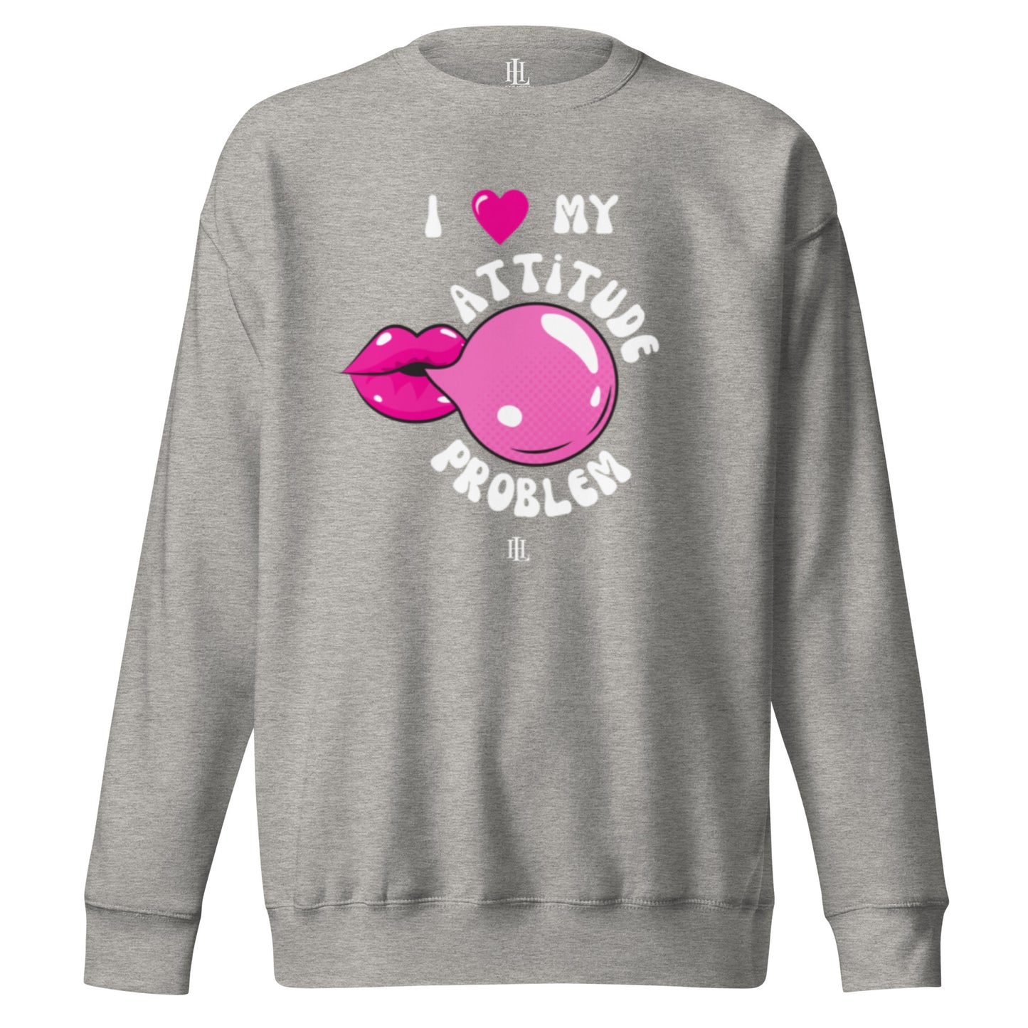 i heart my attitude problem - bubblegum unisex premium sweatshirt