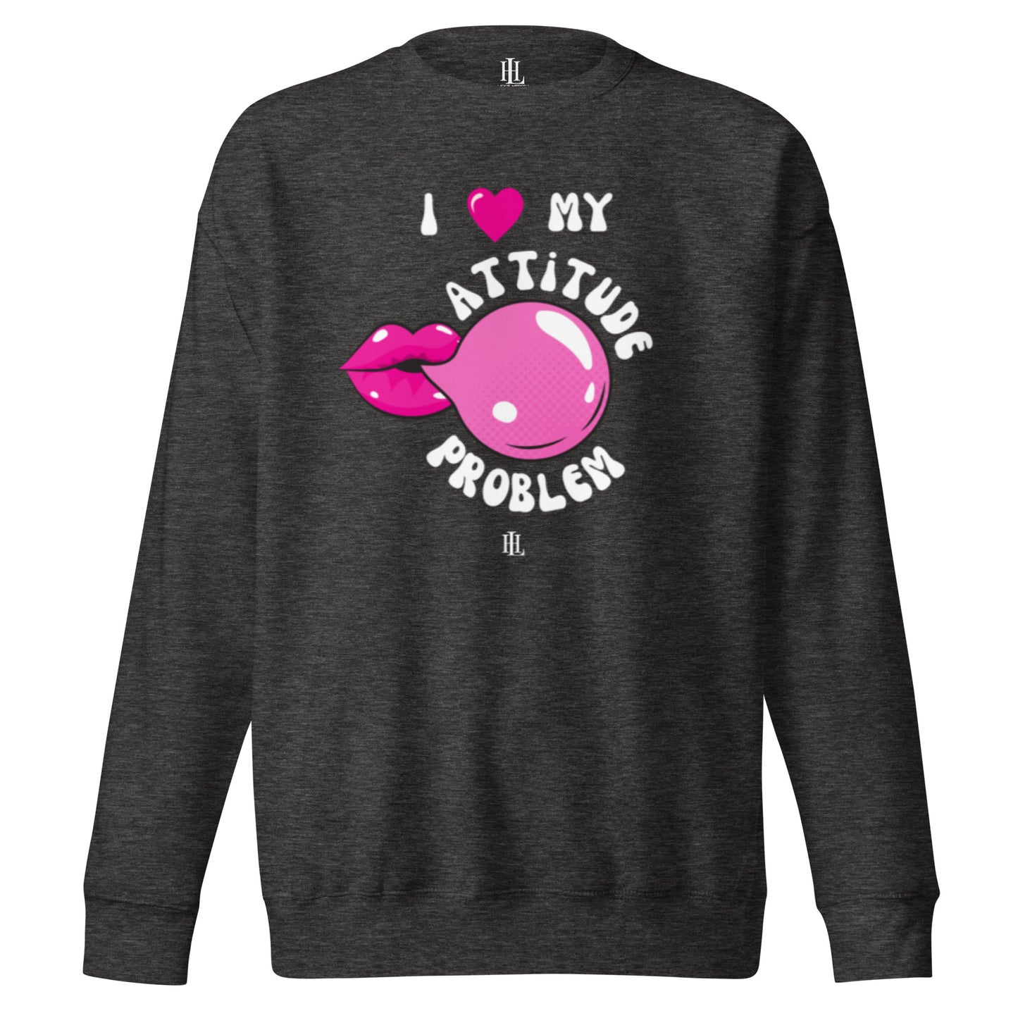 i heart my attitude problem - bubblegum unisex premium sweatshirt