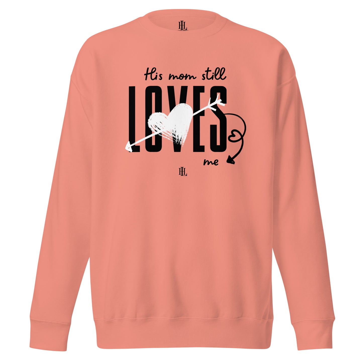 his mom still loves me - dusty rose graphic unisex premium sweatshirt