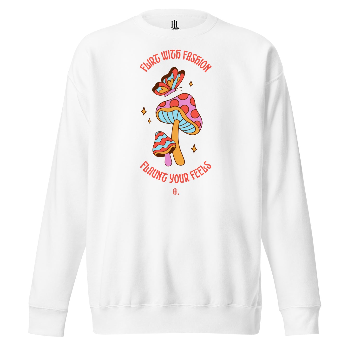 flirt with fashion flaunt your feels - butterfly & mushroom unisex premium sweatshirt