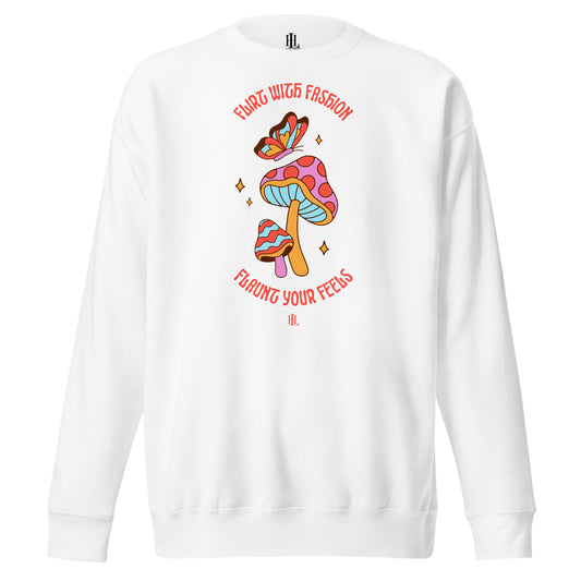 flirt with fashion flaunt your feels - butterfly & mushroom unisex premium sweatshirt