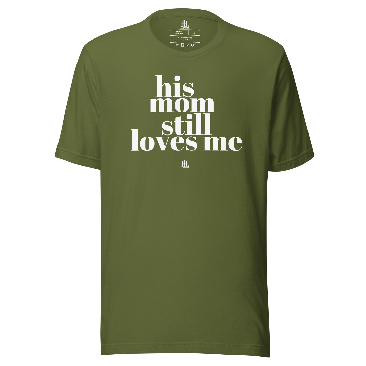 his mom still loves me - unisex t-shirt