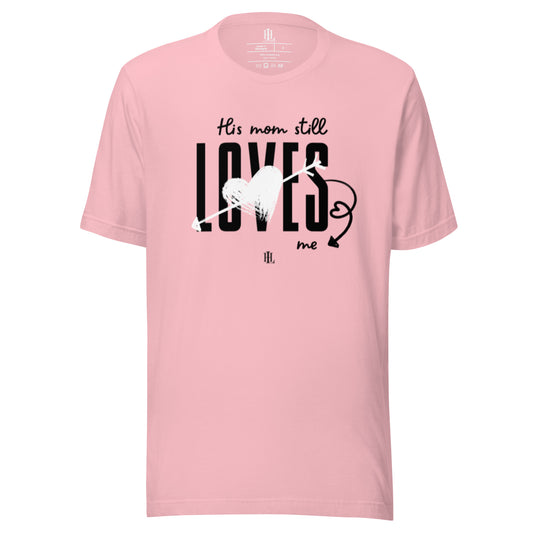 his mom still loves me - pink graphic unisex t-shirt
